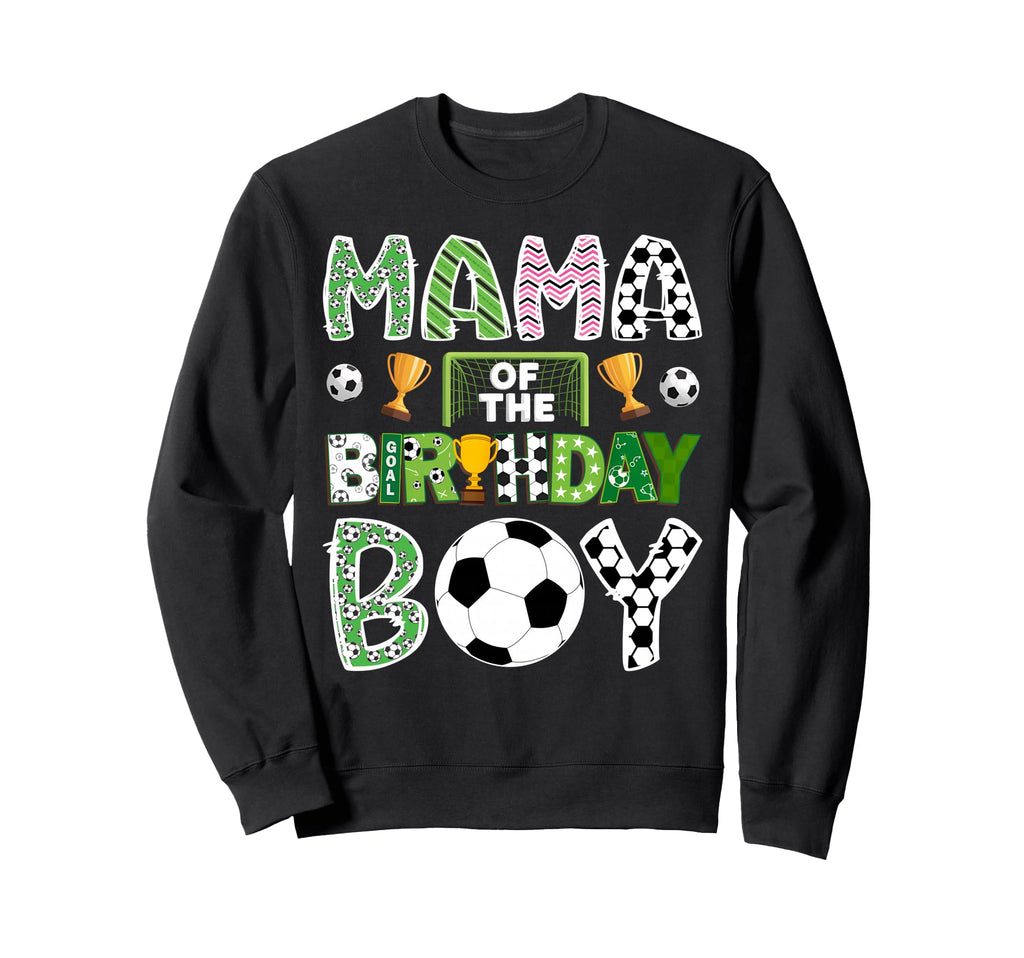 Mama Birthday Soccer Player Game Day Sweatshirt - Novelty Apparel Unisex - T-Shirt, Sweatshirt, Hoodie
