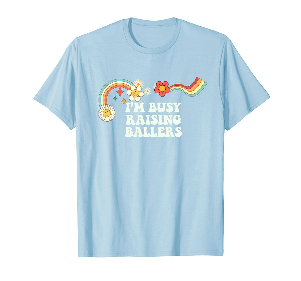 Groovy Funny Im Busy Raising Ballers T-Shirt - Fun Novelty Design Unisex - T-Shirt, Sweatshirt, Hoodie