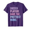 Soccer Players Have Prettiest Moms T-Shirt - Casual Everyday Wear Unisex - T-Shirt, Sweatshirt, Hoodie