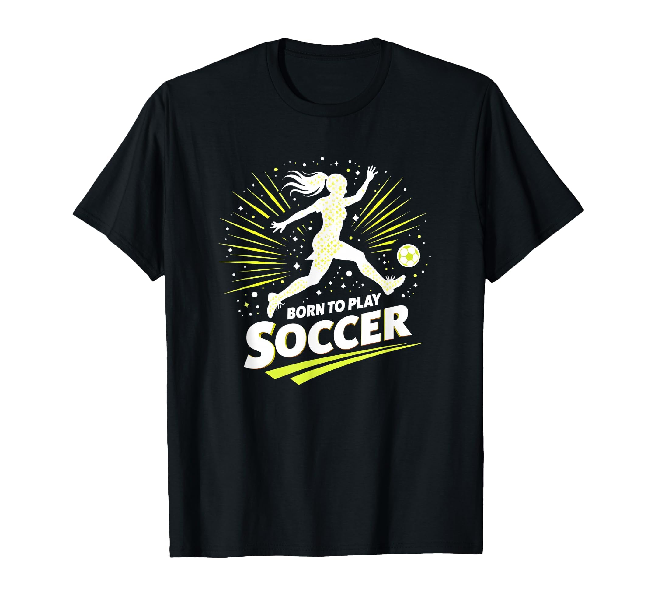Born To Play Soccer Womens T-Shirt - Casual Everyday Wear for Adults - T-Shirt, Sweatshirt, Hoodie