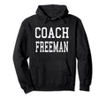 Coach Freeman Custom Football Soccer Hoodie - Graphic Print for Adults - T-Shirt, Sweatshirt, Hoodie