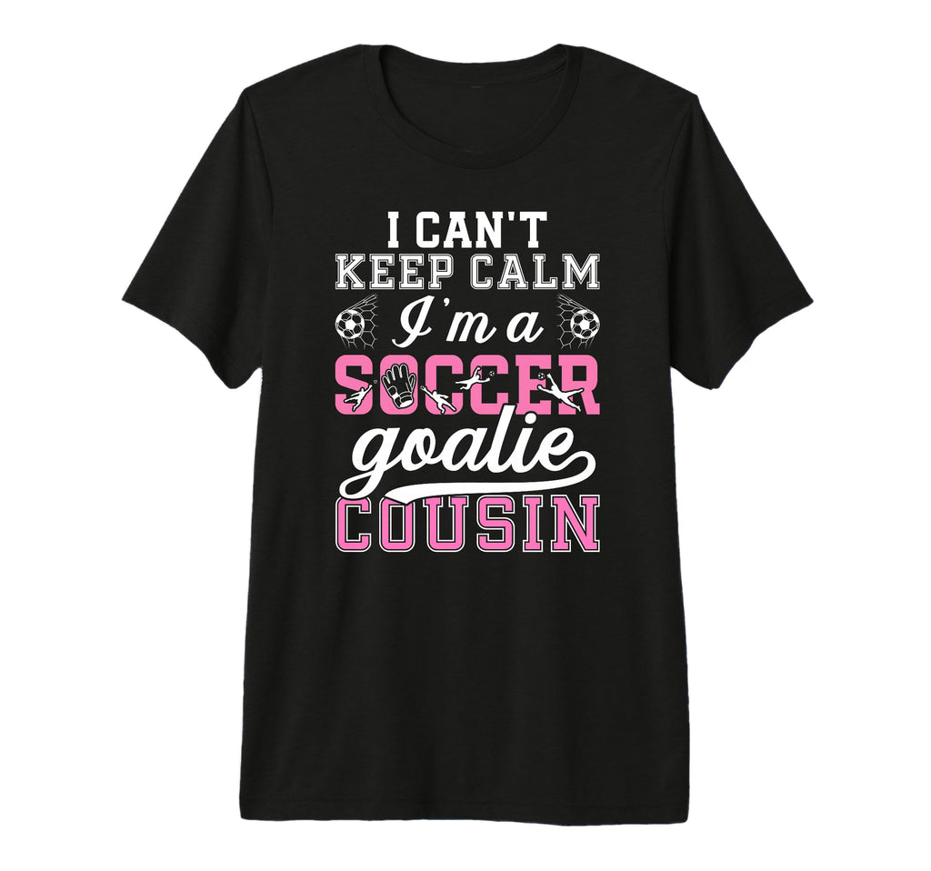 Im Soccer Goalie Cousin Soccer Keeper T-Shirt - Trendy Graphic for Adults - T-Shirt, Sweatshirt, Hoodie