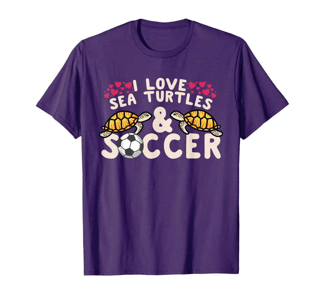 I Love Sea Turtles And Soccer Sports T-Shirt - Streetwear Style for Adults - T-Shirt, Sweatshirt, Hoodie