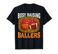 Busy Raising Ballers Basketball Football T-Shirt - Custom Art Print Unisex - T-Shirt, Sweatshirt, Hoodie