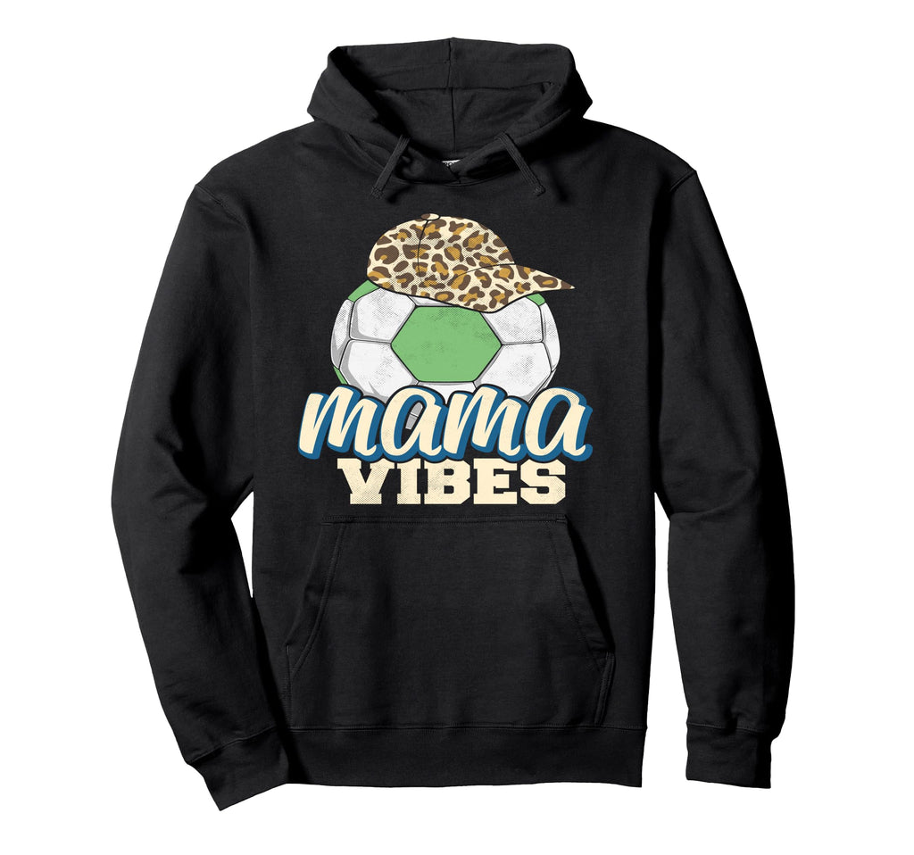 Mama Vibes Soccer Mothers Day Funny Hoodie - Fun Novelty Design Unisex - T-Shirt, Sweatshirt, Hoodie