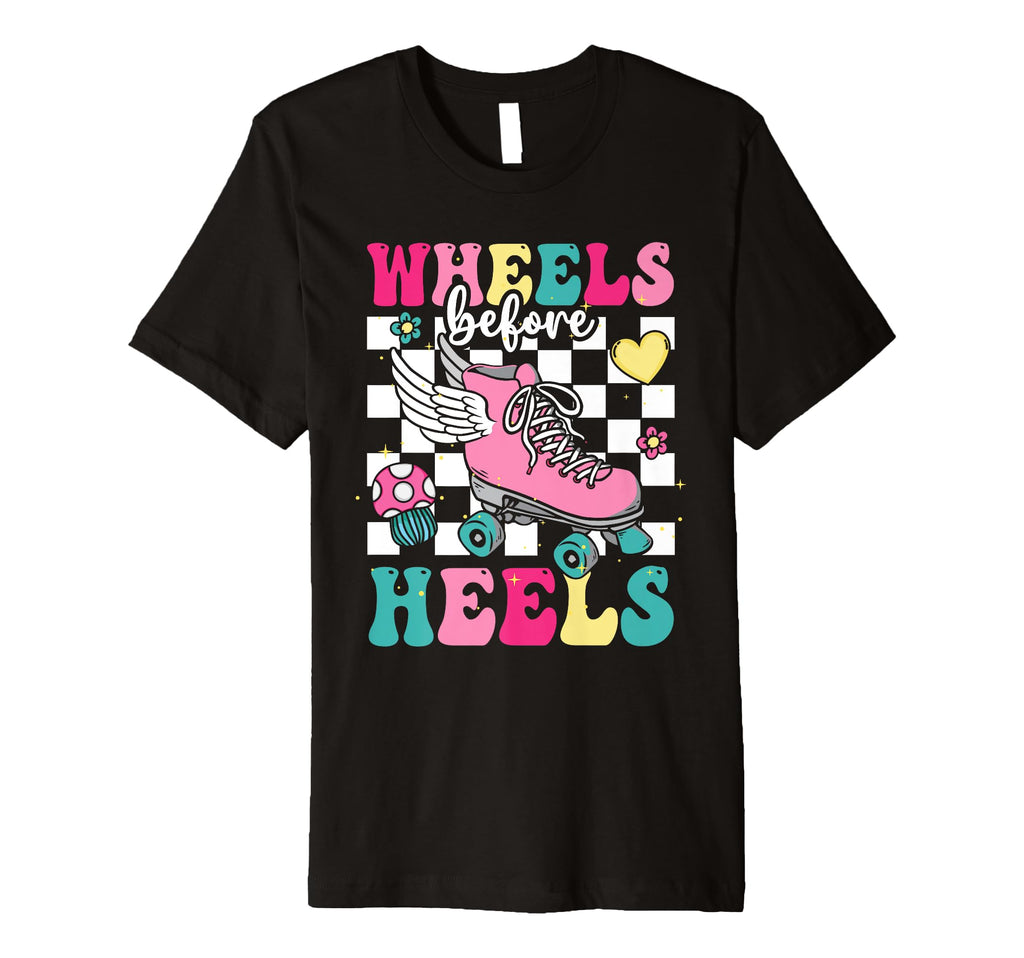 Roller Skating Wheels Before Heels T-Shirt - Streetwear Style Unisex - T-Shirt, Sweatshirt, Hoodie