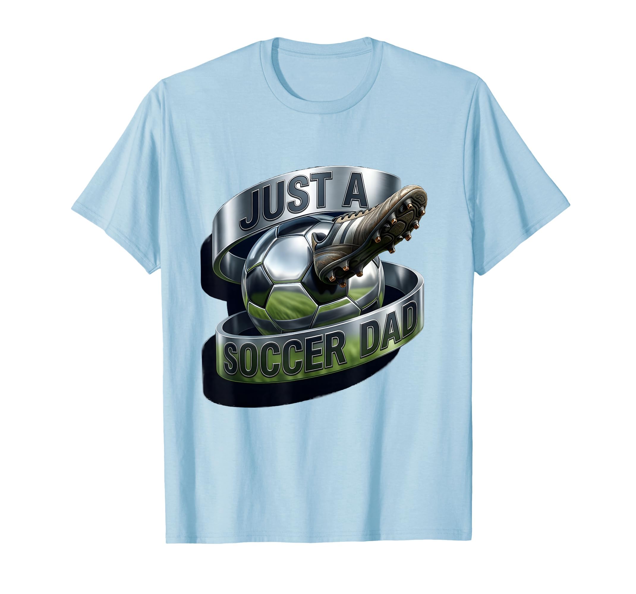 Just Soccer Dad Proud Father T-Shirt - Unique Graphic Unisex - T-Shirt, Sweatshirt, Hoodie
