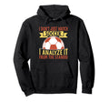 I Analyze It From Stands Soccer Dad Hoodie - Streetwear Style for Adults - T-Shirt, Sweatshirt, Hoodie