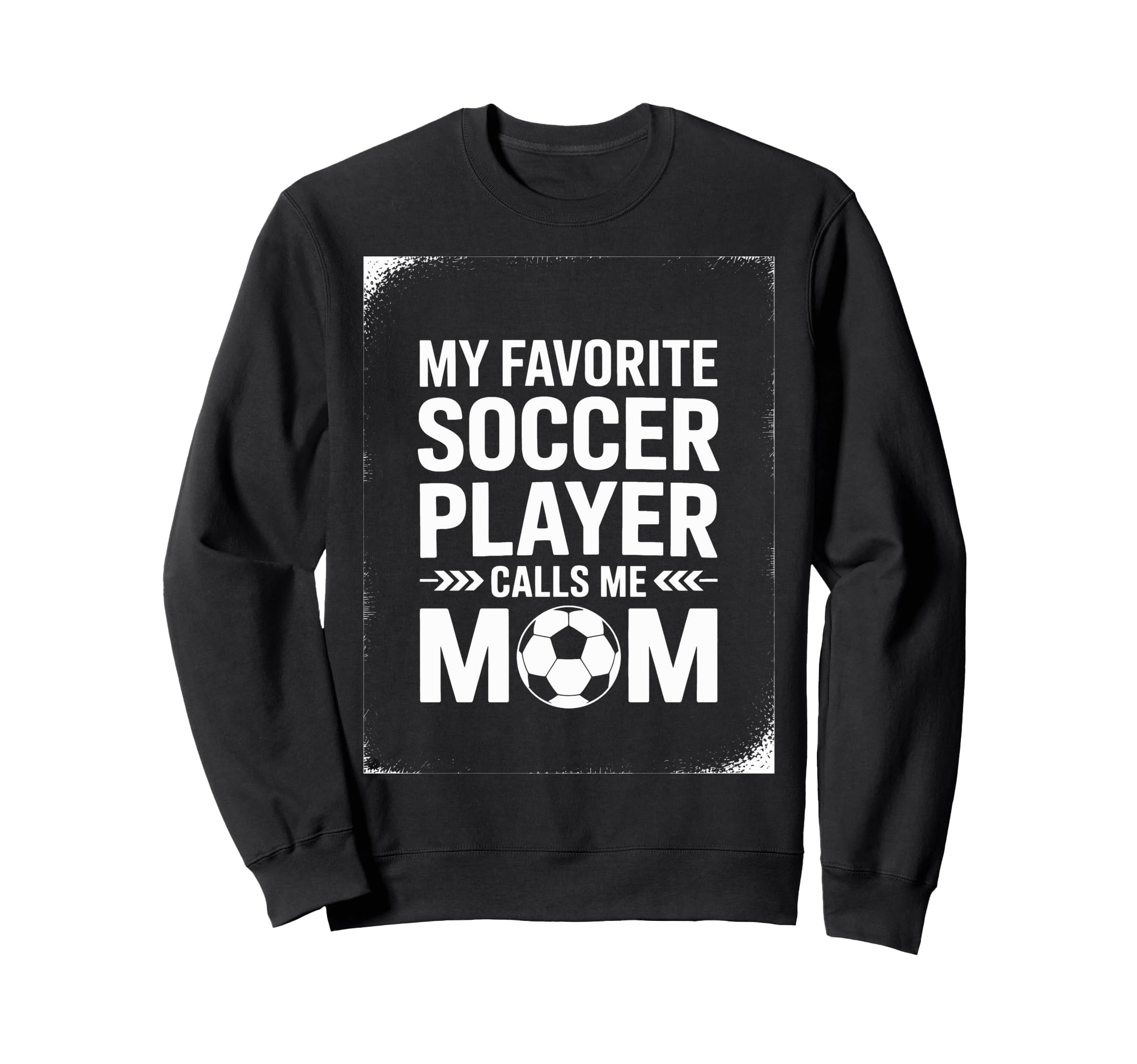 My Favorite Soccer Player Mom Sweatshirt - Novelty Apparel Men Women - T-Shirt, Sweatshirt, Hoodie