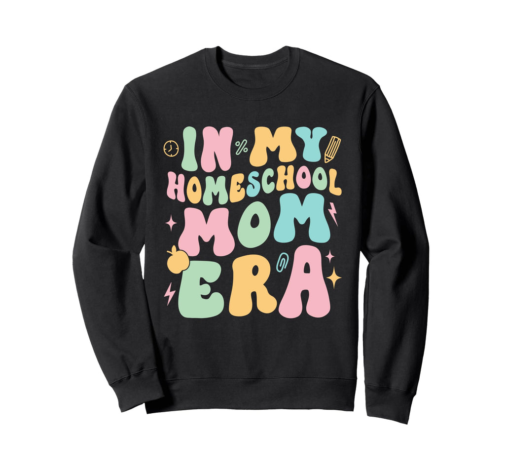 My Homeschool Mom Era Trendy Sweatshirt - Graphic Print for Adults - T-Shirt, Sweatshirt, Hoodie