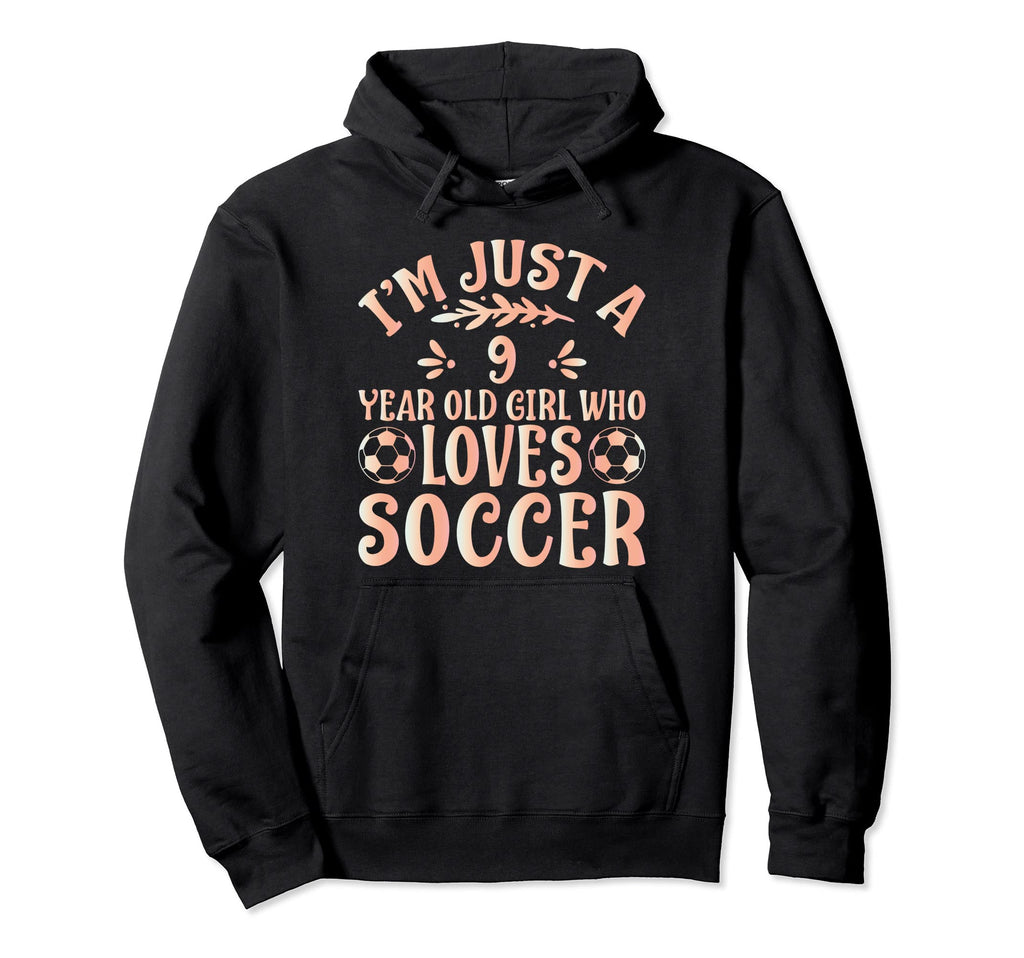 Soccer Lover Im Just 9 Year Old Who Loves Hoodie - Custom Art Print Unisex - T-Shirt, Sweatshirt, Hoodie