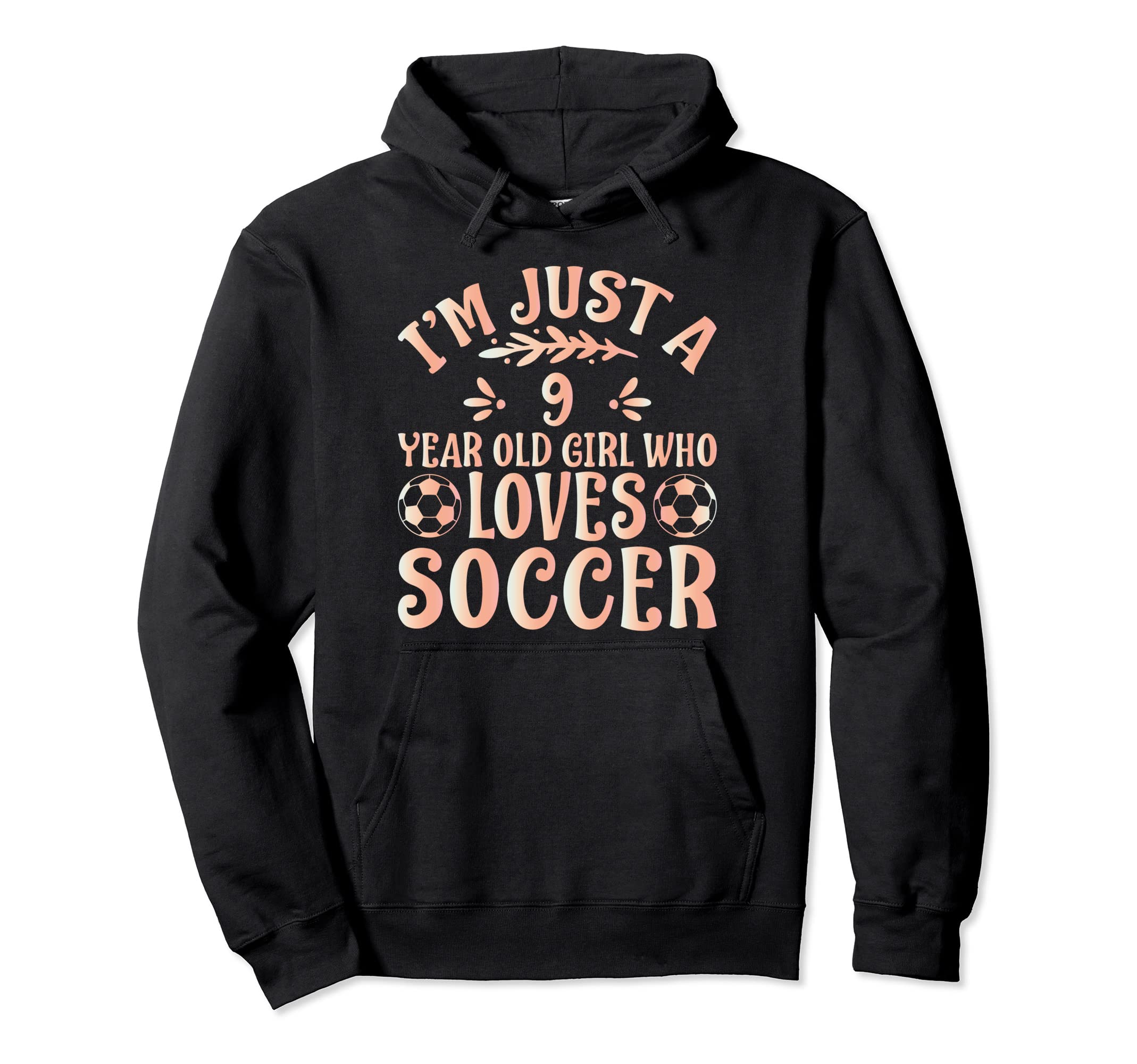 Soccer Lover Im Just 9 Year Old Who Loves Hoodie - Custom Art Print Unisex - T-Shirt, Sweatshirt, Hoodie