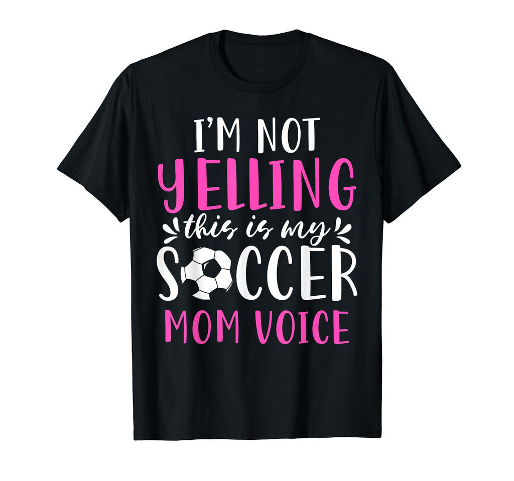 Im Not Yelling This Is My Soccer Mom T-Shirt - Aesthetic Graphic Unisex - T-Shirt, Sweatshirt, Hoodie