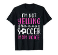 Im Not Yelling This Is My Soccer Mom T-Shirt - Aesthetic Graphic Unisex - T-Shirt, Sweatshirt, Hoodie