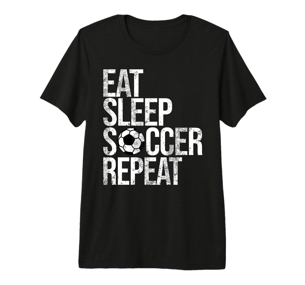 Eat Sleep Soccer Repeat Funny Sport Game T-Shirt - Custom Art Print Unisex - T-Shirt, Sweatshirt, Hoodie
