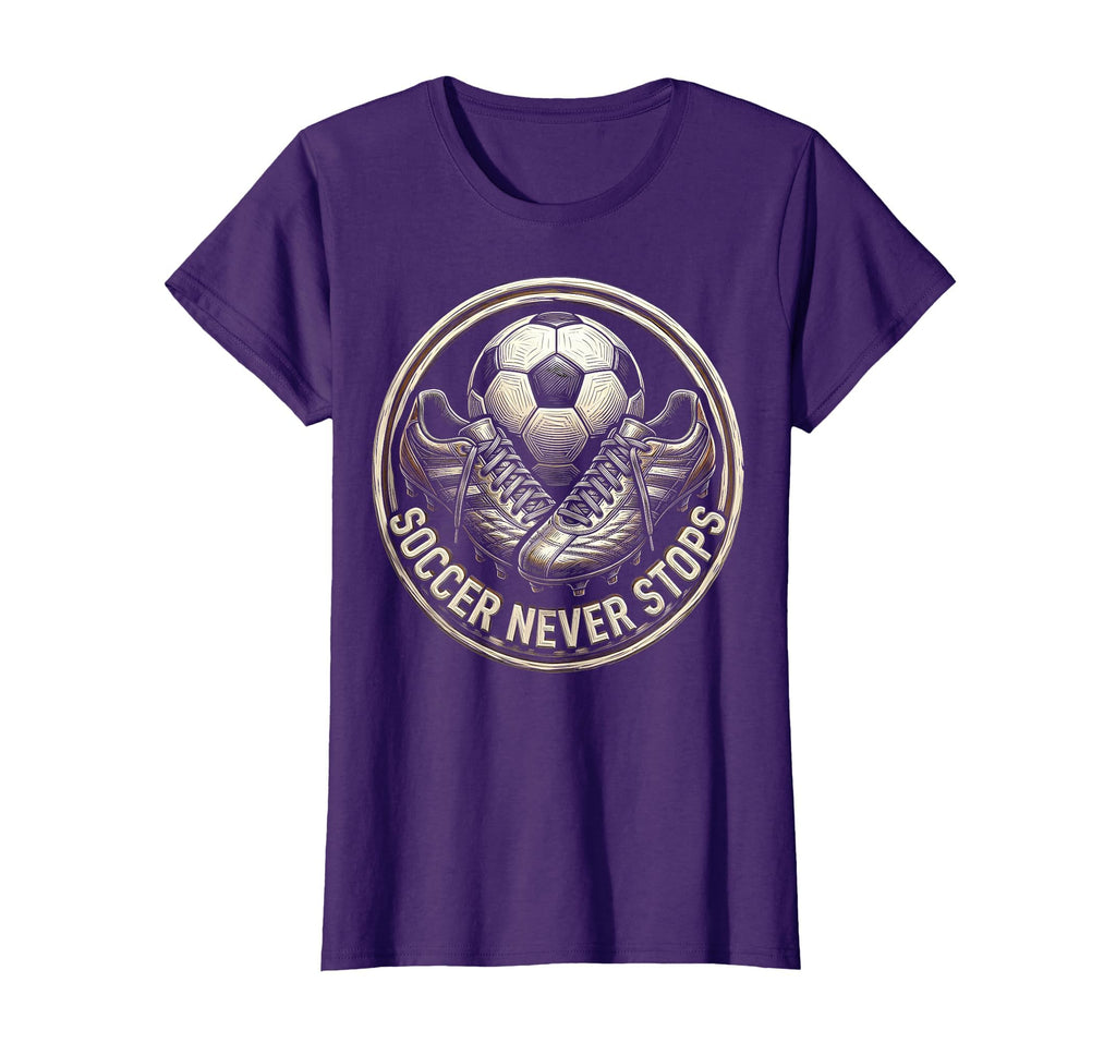 Soccer Never Stops Passionate Fan T-Shirt - Aesthetic Graphic Unisex - T-Shirt, Sweatshirt, Hoodie