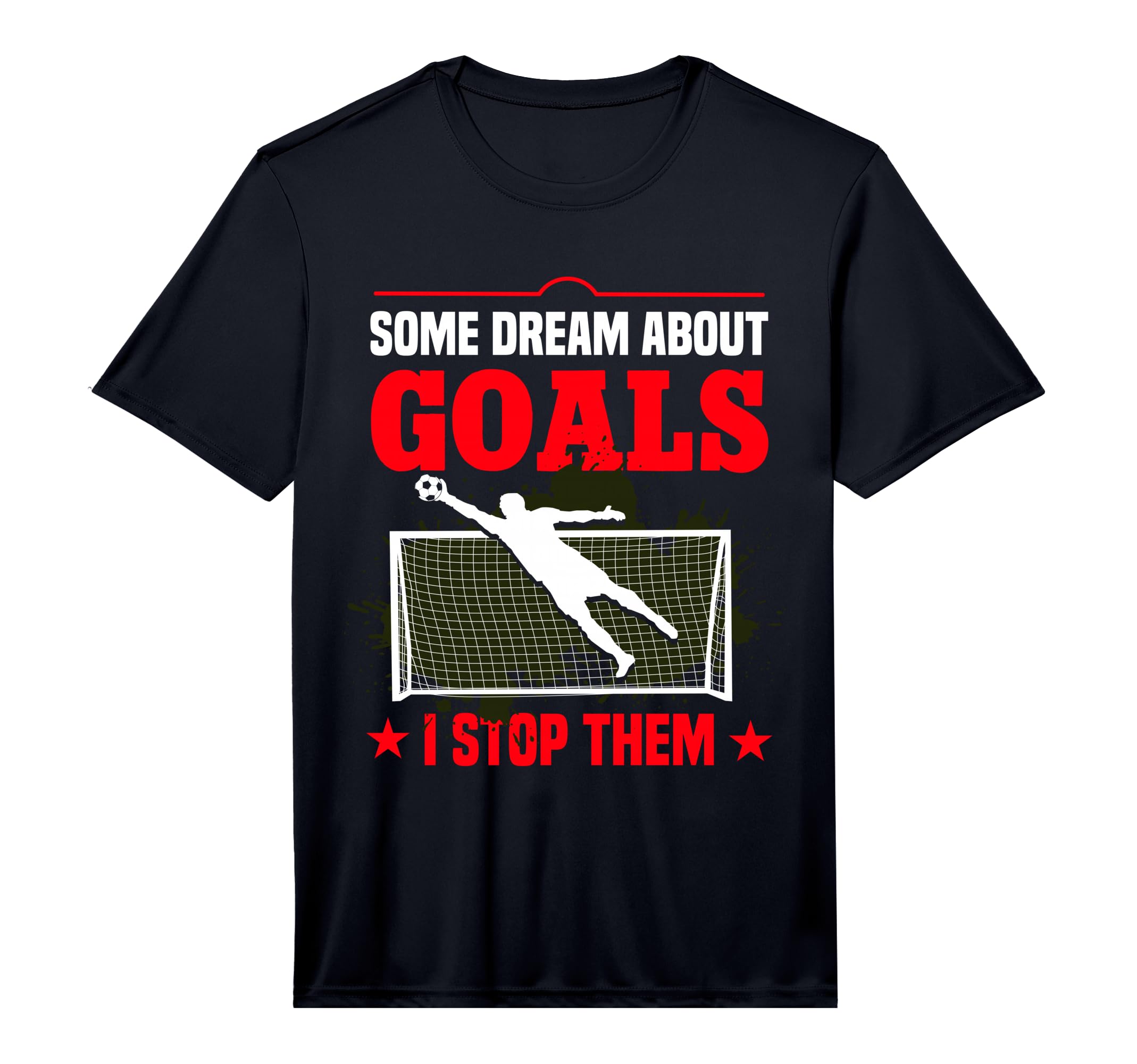 Goaltender Soccer Goalie Goal T-Shirt - Fun Novelty Design Unisex - T-Shirt, Sweatshirt, Hoodie
