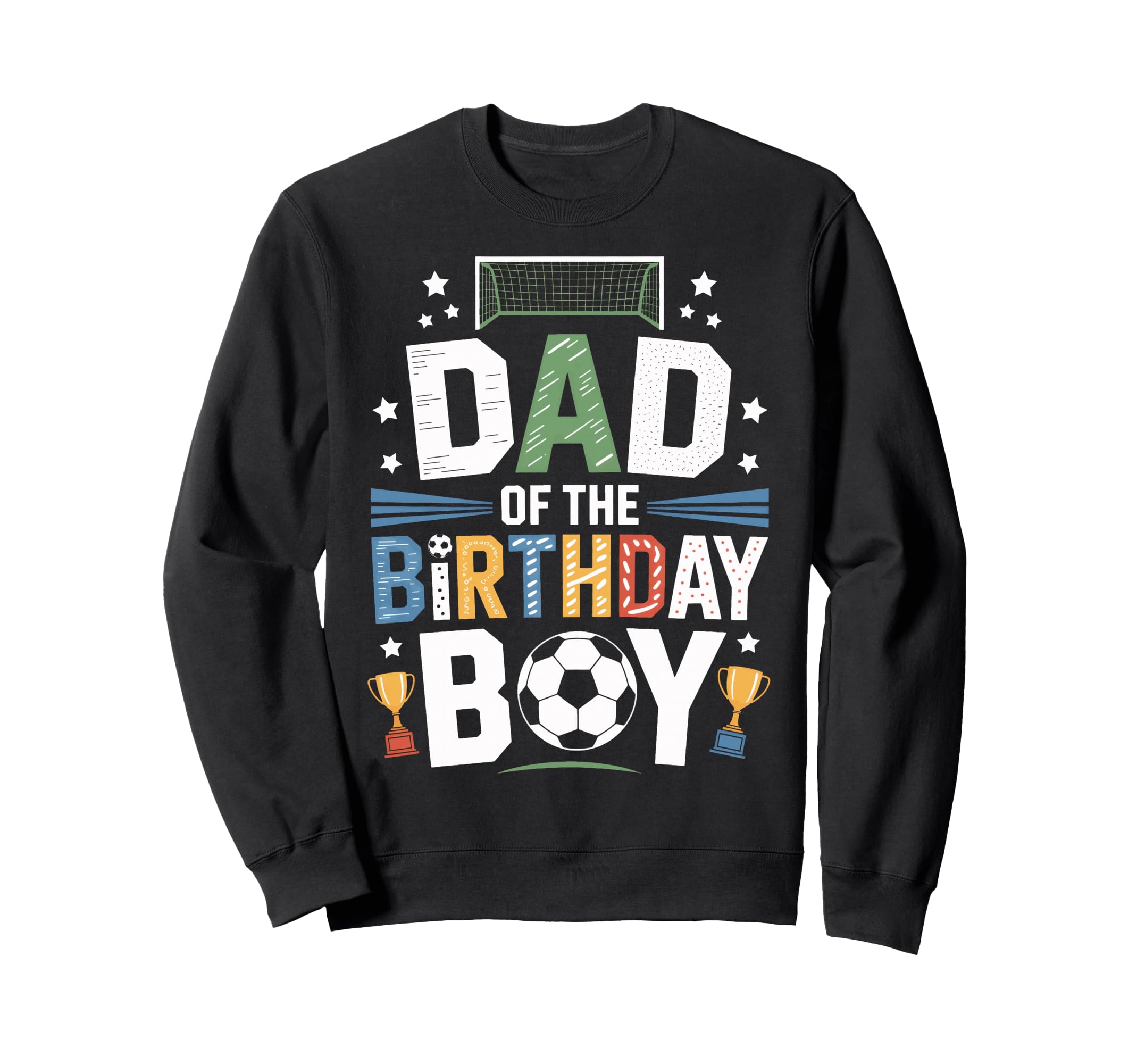 Dad Birthday Soccer Ball Scoring Sweatshirt - Aesthetic Graphic Men Women - T-Shirt, Sweatshirt, Hoodie