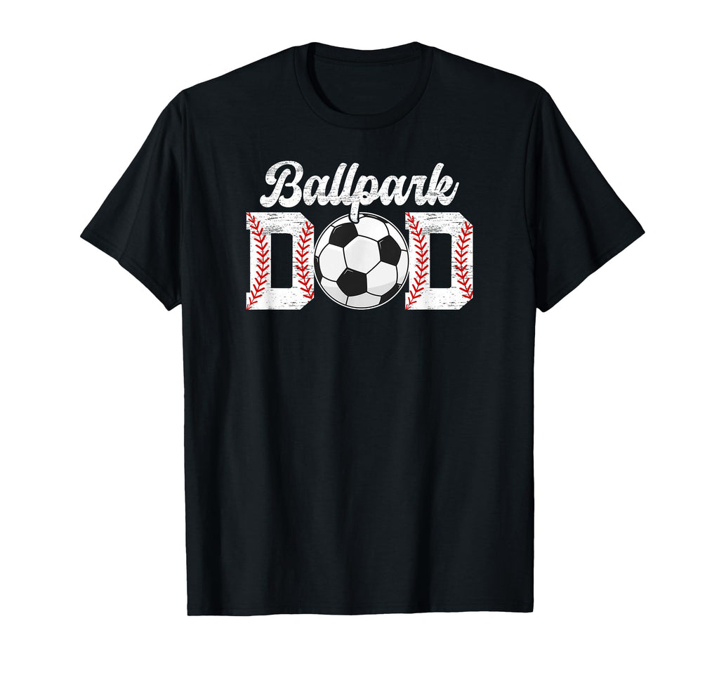 Ballpark Dad Baseball Soccer Dad Ballers T-Shirt - Graphic Print Unisex - T-Shirt, Sweatshirt, Hoodie