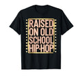 Raised Old School Hip Hop T-Shirt - Casual Everyday Wear for Adults - T-Shirt, Sweatshirt, Hoodie