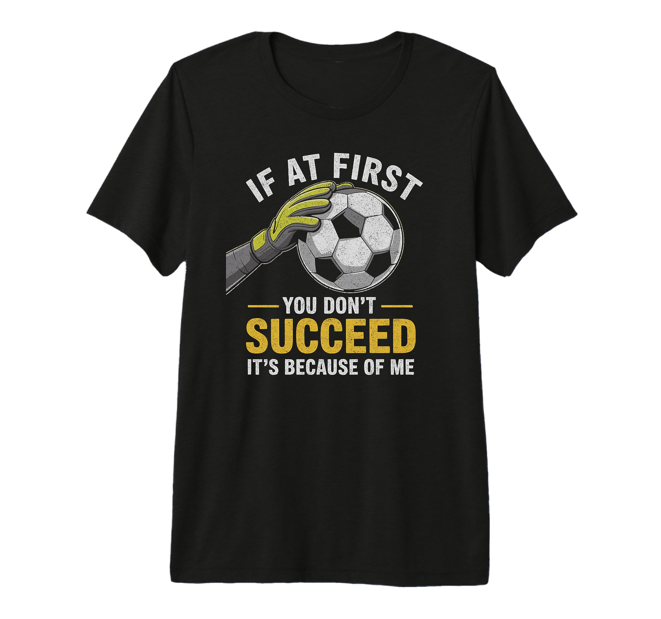 Funny Soccer Goalkeeper If You Dont T-Shirt - Minimalist Print Men Women - T-Shirt, Sweatshirt, Hoodie
