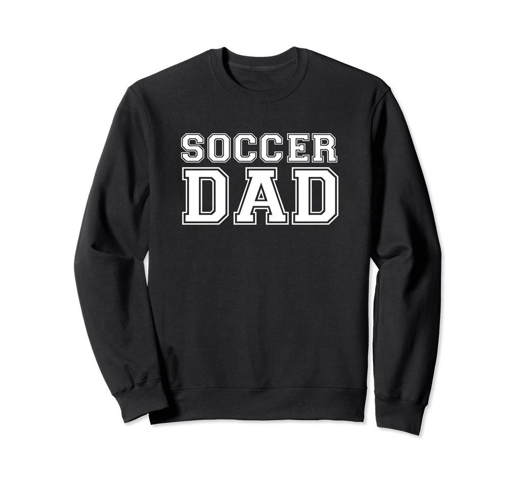 Soccer Dad Father Son Proud Daddy Sweatshirt - Unique Graphic Men Women - T-Shirt, Sweatshirt, Hoodie