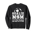 Funny Soccer Goalie Mother Soccer Sweatshirt - Streetwear Style for Adults - T-Shirt, Sweatshirt, Hoodie