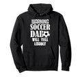 Warning Soccer Dad Will Yell Loudly Hoodie - Unique Graphic for Adults - T-Shirt, Sweatshirt, Hoodie