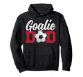 Soccer Goalie Dad Soccer Keeper Father Hoodie - Graphic Print Unisex - T-Shirt, Sweatshirt, Hoodie