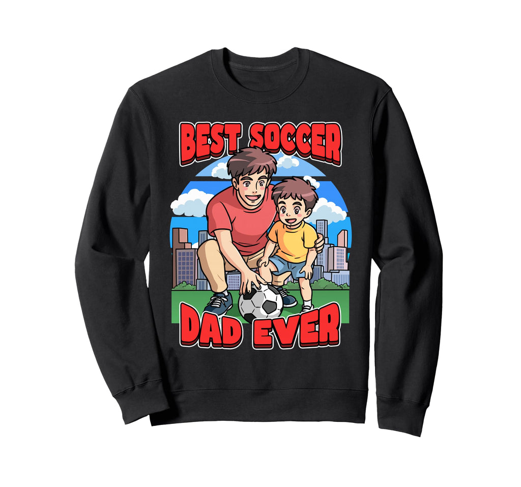 Best Soccer Dad Ever Celebrate Sweatshirt - Novelty Apparel Men Women - T-Shirt, Sweatshirt, Hoodie