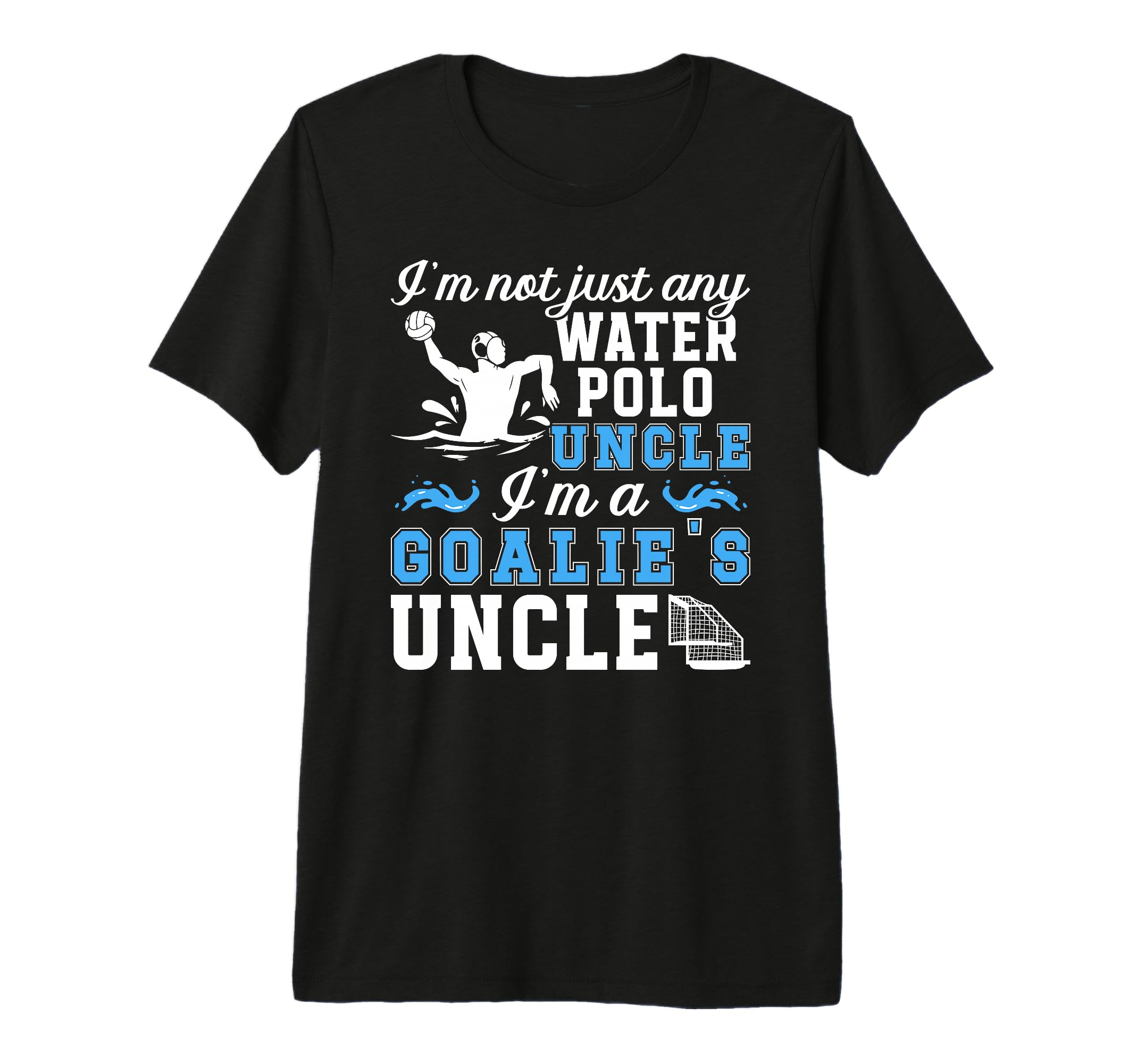 Mens Im Water Polo Goalie Uncle Water T-Shirt - Graphic Print Men Women - T-Shirt, Sweatshirt, Hoodie
