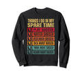 Things I Do My Spare Time Funny Soccer Sweatshirt - Novelty Apparel Unisex - T-Shirt, Sweatshirt, Hoodie