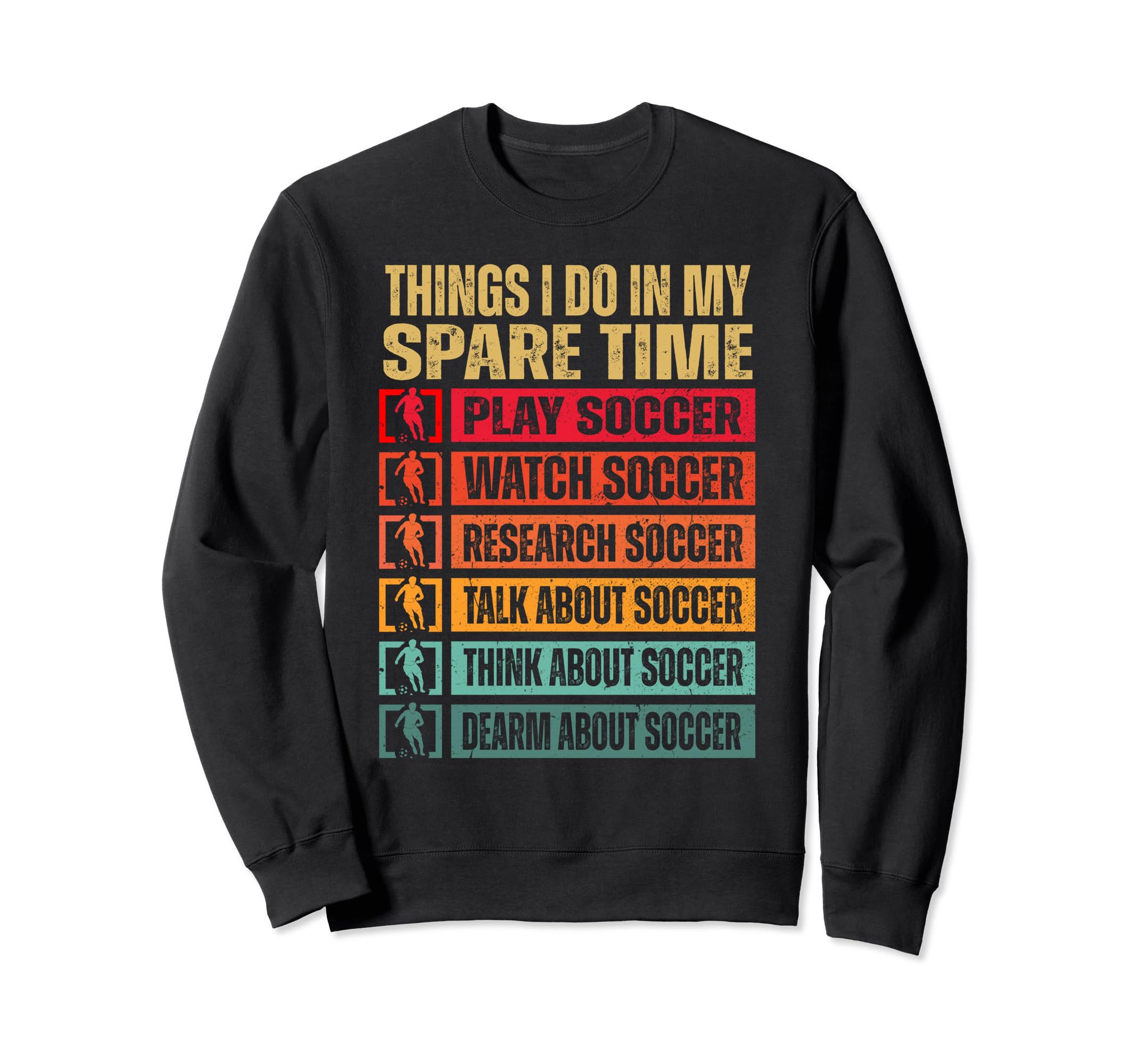Things I Do My Spare Time Funny Soccer Sweatshirt - Novelty Apparel Unisex - T-Shirt, Sweatshirt, Hoodie