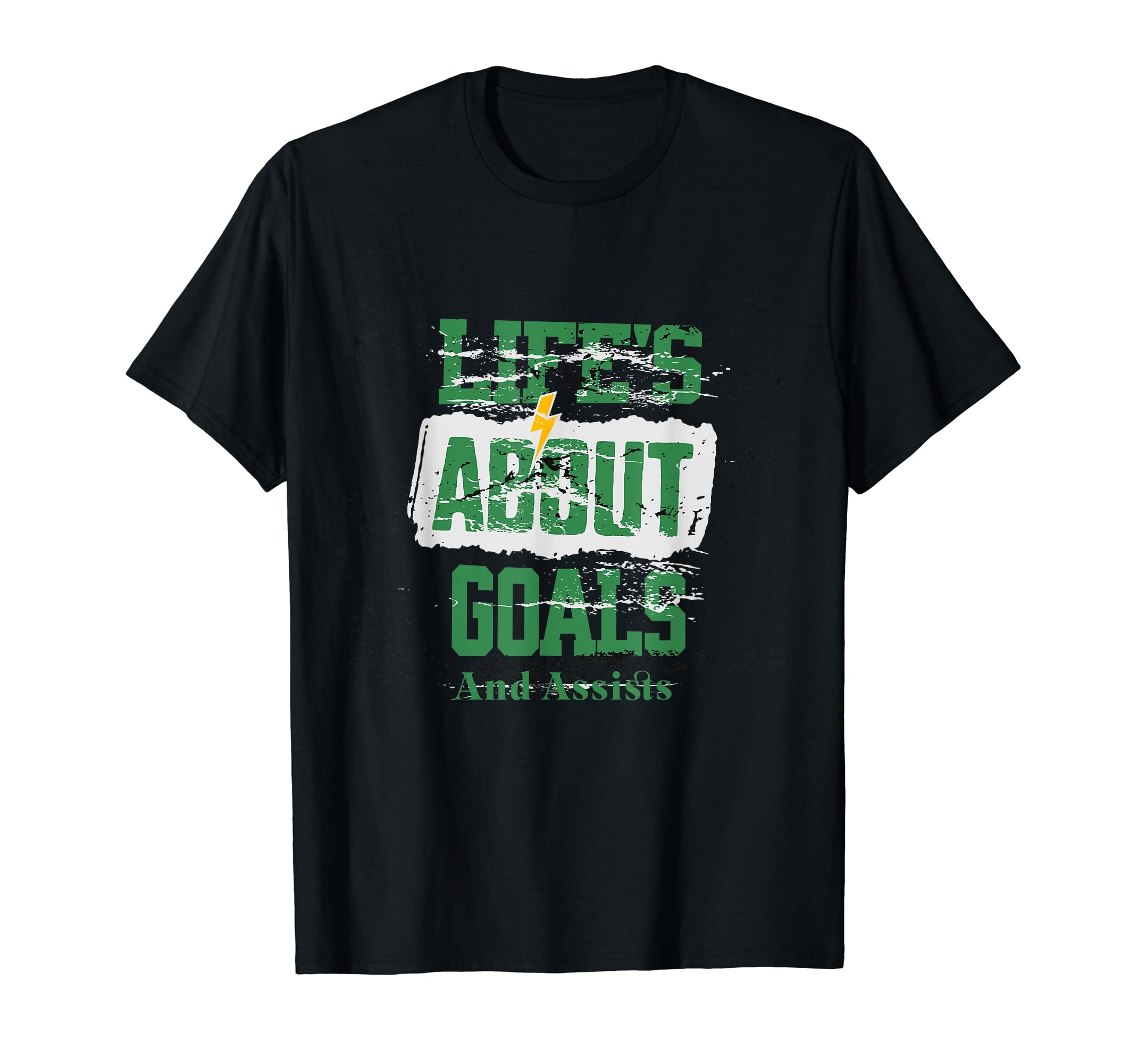Lifes About Goals And Assists T-Shirt - Casual Everyday Wear Men Women - T-Shirt, Sweatshirt, Hoodie