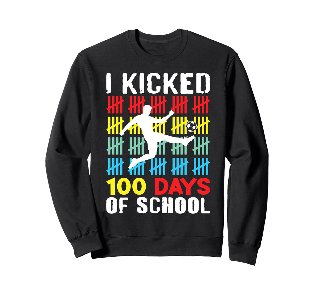 I Kicked 100 Days School Soccer Sweatshirt - Custom Art Print for Adults - T-Shirt, Sweatshirt, Hoodie