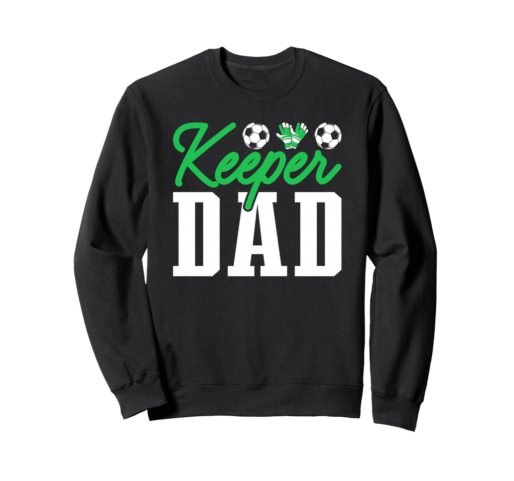 Keeper Dad Soccer Goalie Goalkeeper Sweatshirt - Aesthetic Graphic Unisex - T-Shirt, Sweatshirt, Hoodie