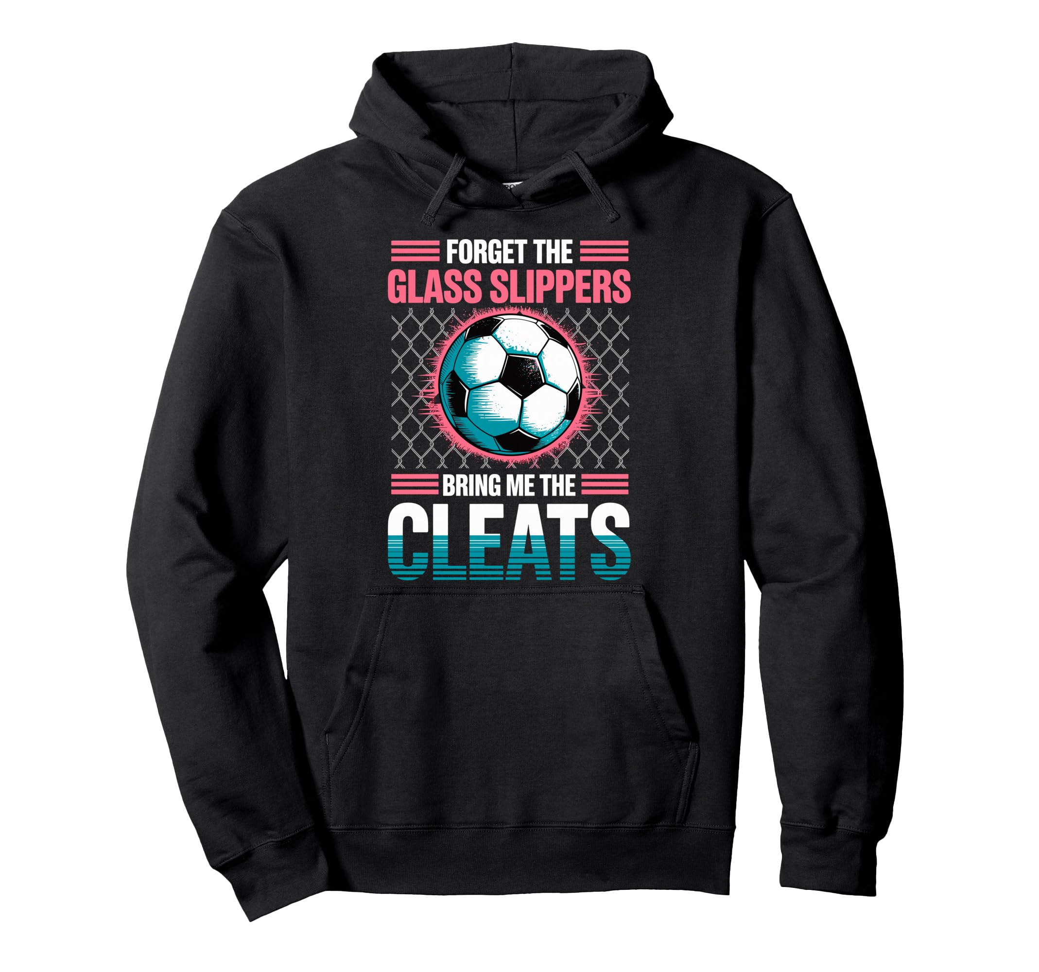 Forget Glass Slippers Bring Me Cleats Hoodie - Custom Art Print Men Women - T-Shirt, Sweatshirt, Hoodie