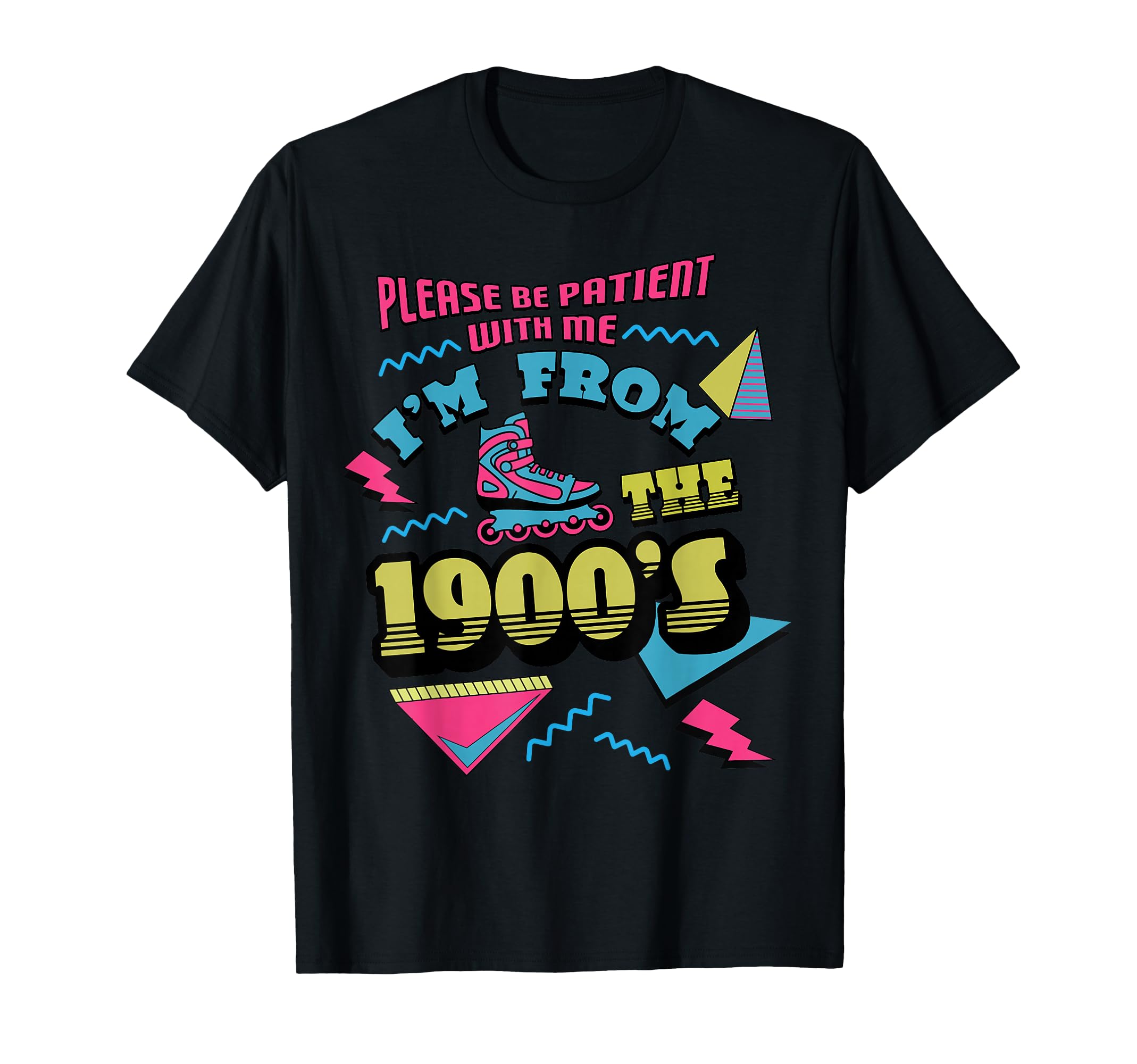 Please Be Patient Im From 1900S Roller T-Shirt - Minimalist Print Unisex - T-Shirt, Sweatshirt, Hoodie