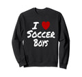 I Heart Love Soccer Hot Sexy Sweatshirt - Fun Novelty Design Unisex - T-Shirt, Sweatshirt, Hoodie