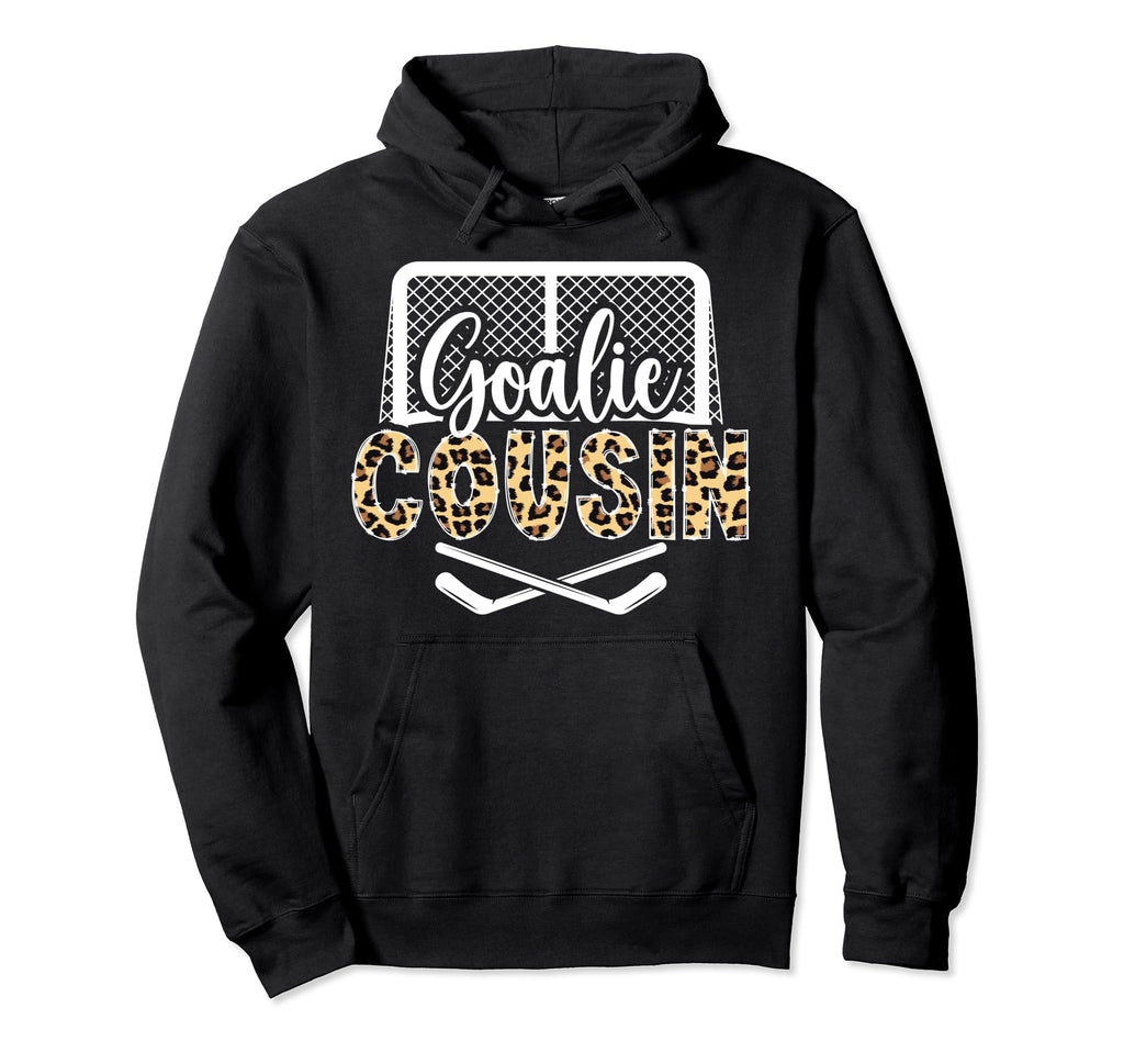 Ice Hockey Goalie Cousin Hockey Hoodie - Streetwear Style for Adults - T-Shirt, Sweatshirt, Hoodie