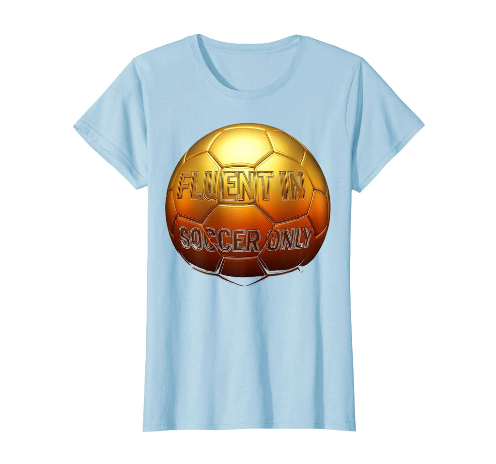 Fluent Soccer Only Funny Soccer T-Shirt - Aesthetic Graphic Men Women - T-Shirt, Sweatshirt, Hoodie