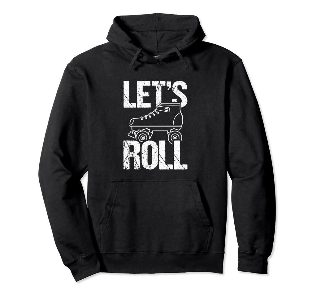 Lets Roll Roller Skate Fun Skating Hoodie - Custom Art Print Men Women - T-Shirt, Sweatshirt, Hoodie