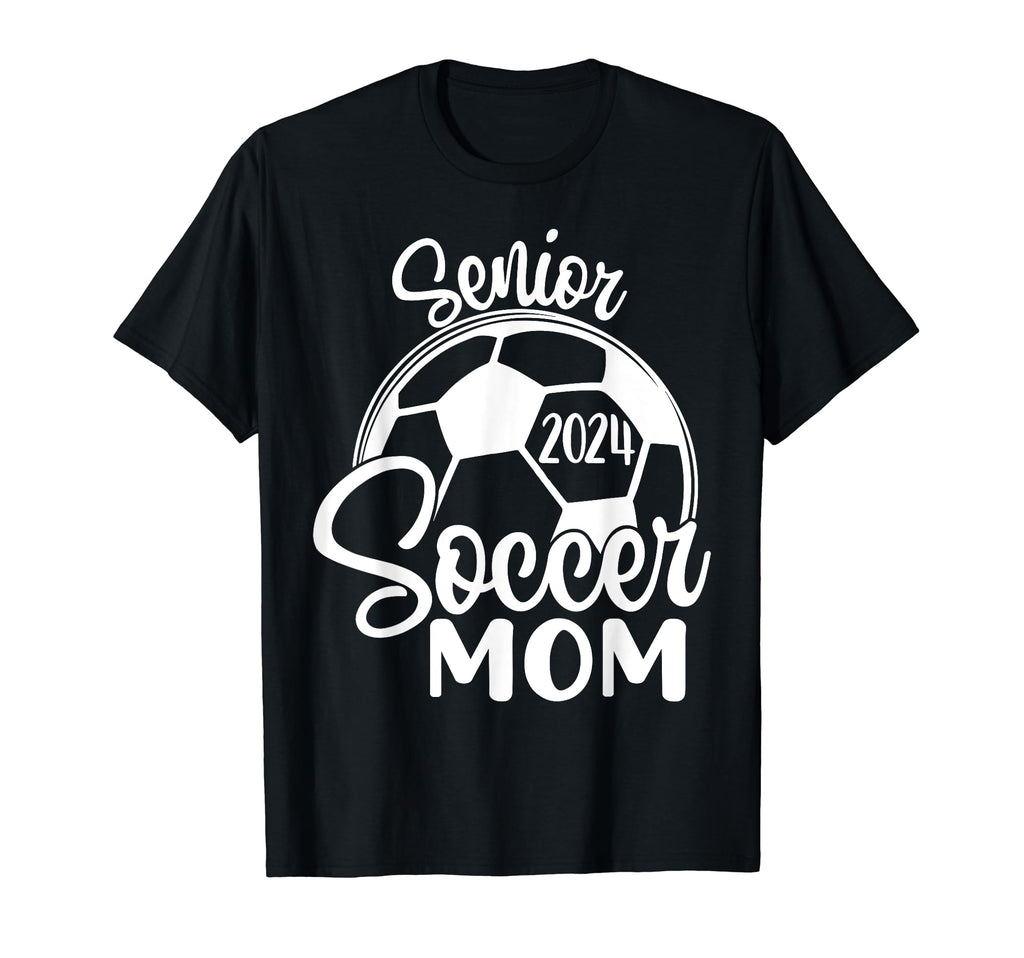 Senior Soccer Mom 2024 Class 2024 T-Shirt - Fun Novelty Design Men Women - T-Shirt, Sweatshirt, Hoodie