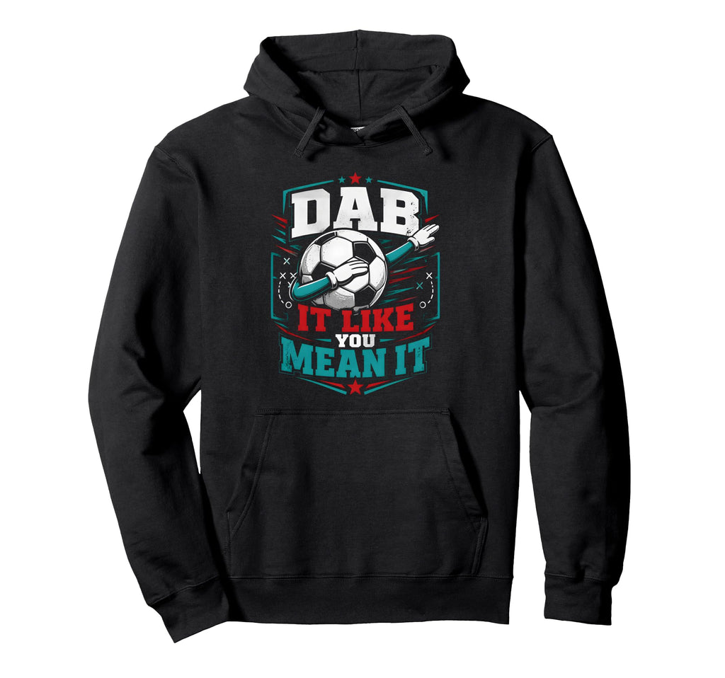 Dab It Like You Mean It Soccer Player Hoodie - Minimalist Print for Adults - T-Shirt, Sweatshirt, Hoodie