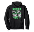 Soccer Mom Livin That Sideline Life Hoodie - Graphic Print Unisex - T-Shirt, Sweatshirt, Hoodie