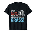 Soccer What Soccer Players Need Good T-Shirt - Graphic Print Men Women - T-Shirt, Sweatshirt, Hoodie