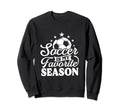 Soccer Is My Favorite Season Sweatshirt - Aesthetic Graphic Men Women - T-Shirt, Sweatshirt, Hoodie