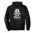 Senior Soccer Mom 2026 Class 2026 Hoodie - Casual Everyday Wear Men Women - T-Shirt, Sweatshirt, Hoodie