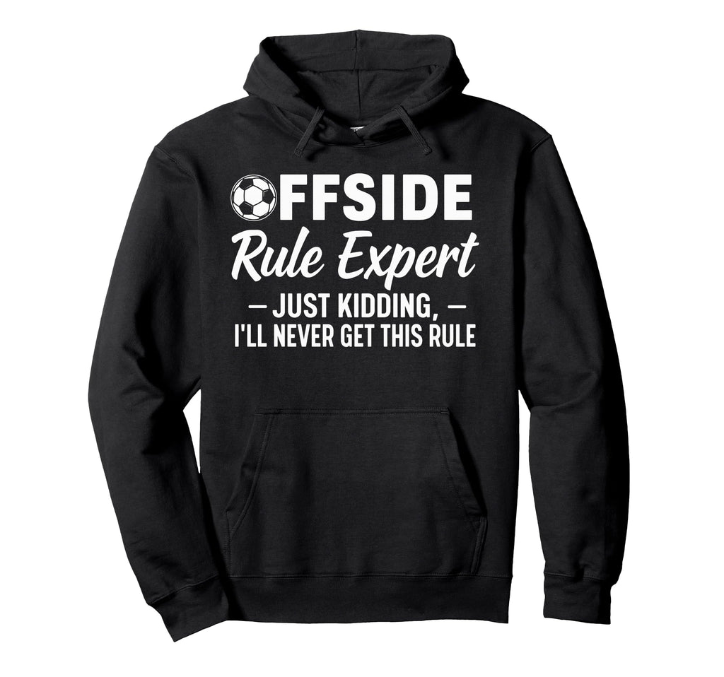 Offside Rule Expert Funny Soccer Fan Hoodie - Graphic Print for Adults - T-Shirt, Sweatshirt, Hoodie