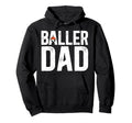 Baller Dad Proud Soccer Basketball Dad Hoodie - Minimalist Print Men Women - T-Shirt, Sweatshirt, Hoodie